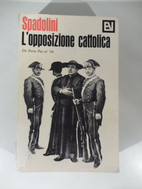 L'opposizione politica da Porta Pia al 98